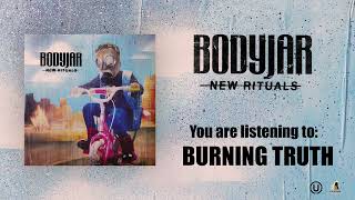 Bodyjar - Burning Truth (Official Audio)