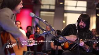 Death From Above 1979: &quot;White is Red&quot; (Acoustic)