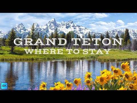 Plan Your Dream Vacation: Where to Stay in Grand Teton
