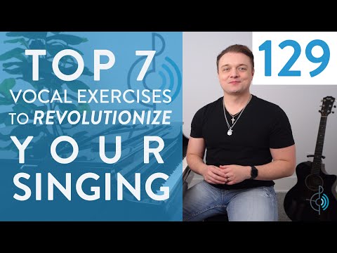 Ep. 129 "Top 7 Vocal Exercises To Revolutionize Your Singing” - Voice Lessons To The World