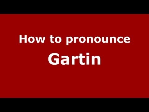 How to Pronounce Gartin - PronounceNames.com