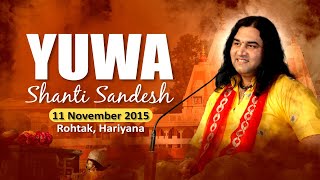 Shri Devkinandan Thakur Ji Maharaj || Yuwa Shanti Sandesh || Rohtak Hariyana || 11-11-2015