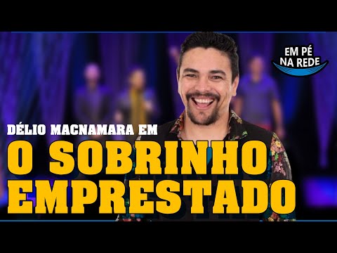 O SOBRINHO EMPRESTADO - COMENTANDO HISTÓRIAS #159 com Délio Macnamara