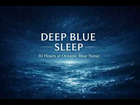 Deep Blue Sleep 🌊 | 10 Hours of Oceanic Blue Noise for Deep, Uninterrupted Sleep