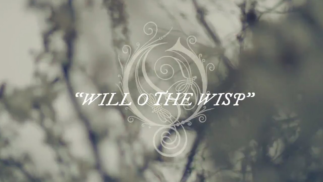 OPETH - Will O The Wisp (OFFICIAL LYRIC VIDEO) - YouTube