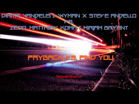 Dimitri Vangelis & Wyman X Steve Angello vs. Zedd - Payback vs. Find You (TraxxR Mashup)
