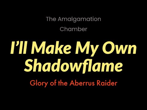 I'll Make My Own Shadowflame | The Amalgamation Chamber | Glory of the Aberrus Raider