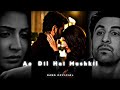 Ae Dil Hai Mushkil Sad Aesthetic Status Slow Down WhatsApp Status Video Lofistatus Youtube