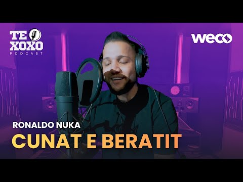 TE XOXO Podcast - Ronaldo Nuka | Cunat e Beratit