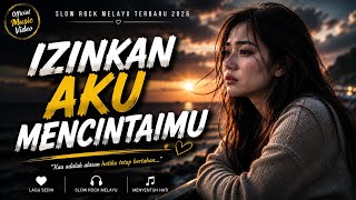 Download lagu IZINKAN AKU MENCINTAIMU 💔 Lagu Slow Rock Melayu Terbaru 2026 Paling Sedih | Kisah Cinta Tak Direstui mp3