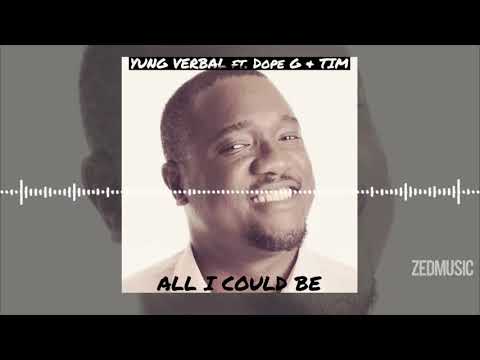 Yung Verbal Ft Dope G & Tim - All I Could Be (Official Audio) || #ZedMusic