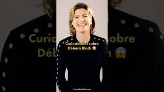 Curiosidades sobre Débora Bloch 😱
