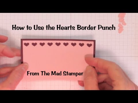 How to Use the Hearts Border Punch