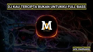 Download lagu DJ KAU TERCIPTA BUKAN UNTUKKU REMIX FULL BASS ♫ TIKTOK VIRAL TERBARU 2024 mp3