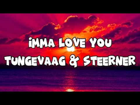 Imma Love You - Tungevaag & Steerner (Lyrics)