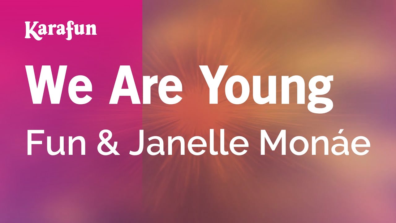 We Are Young - Fun & Janelle Monáe | Karaoke Version | KaraFun