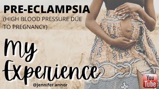 PRE-ECLAMPSIA (High Blood Pressure Due to Pregnancy || MY EXPERIENCE