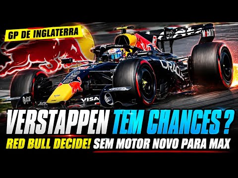 VERSTAPPEN SEM MOTOR NOVO! RED BULL DECIDE MANTER MOTOR APOS RECLAMAÇÃO | GP GRÃ-BRETANHA F1