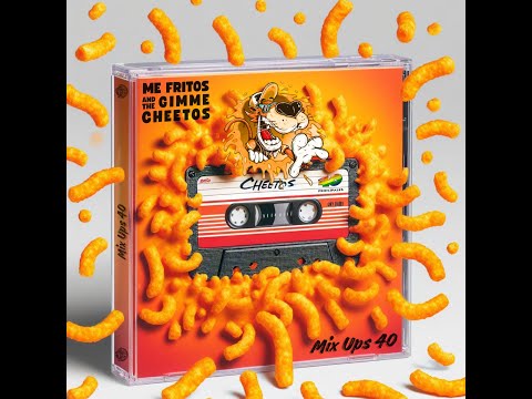 Me Fritos and the Gimme Cheetos - Mix Ups 40 (Popurrí)