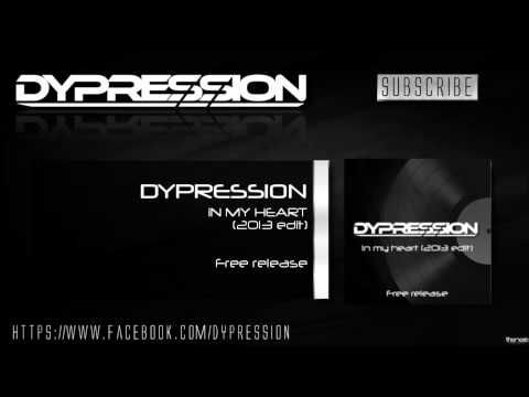 Dypression - In My Heart (2013 Mix) Free Release