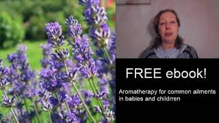 Free e-book - Aromatherapy for Common Ailments in Babies &amp; Children