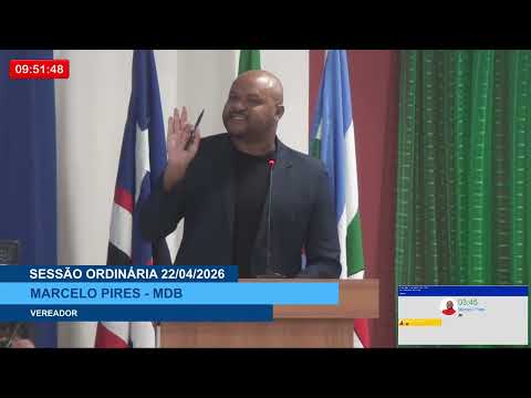  SESSÃO DIA 22/04/2026 – II PRONUNCIAMENTO DO VEREADOR MARCELO PIRES