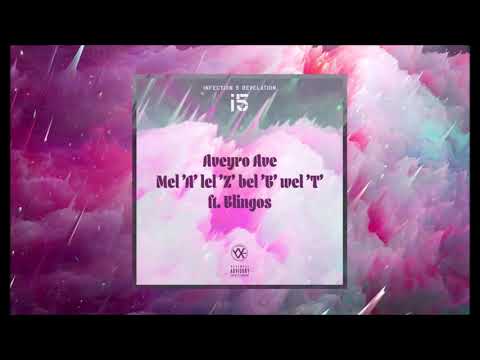 AVEYRO AVE - MEL 'A' LEL 'Z' BEL 'B' WEL 'T' ft. BLINGOS