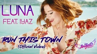 LUNA feat. Iyaz - Run This Town (Official Video)