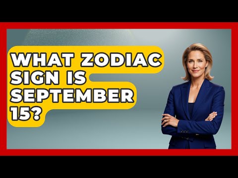What Zodiac Sign Is September 15? - Astrology Awakening