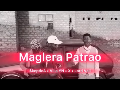 $kepticA- Maglera Patrao (Official Music Video) featuring Villa YN, X, Lord Vali