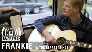 Frankie &amp; the Heartstrings - Hunger | Tram Sessions