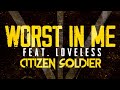 Citizen Soldier feat. Loveless - Worst In Me (Official Lyric Video)