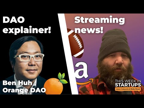 DAO breakdown with Orange DAO's Ben Huh + Amazon's $11B NFL ...