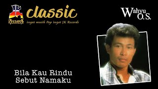 Download lagu Wahyu OS - Bila Kau Rindu Sebut Namaku mp3