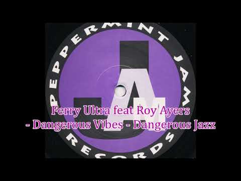 Ferry Ultra feat Roy Ayers - Dangerous Vibes - Dangerous Jazz