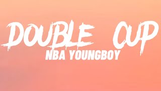 NBA YoungBoy - Double Cup (Lyrics)