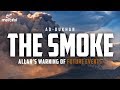 THE SMOKE - QURAN WARNS US ABOUT FUTURE EVENTS