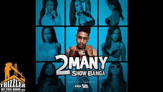 Show Banga - 2 Many (Prod. Young A) [Thizzler.com]