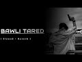 Bawli Tared Slowed Reverb Sumit Goswami Viral Music Trending Attitude