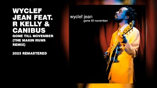 Wyclef Jean feat. R Kelly &amp; Canibus - Gone Till November (The Makin Runs Remix) (2023 Remastered)