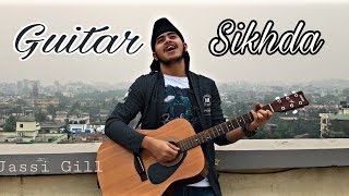 Guitar Sikhda (Unplugged) | Jassi Gill | Acoustic Singh Cover