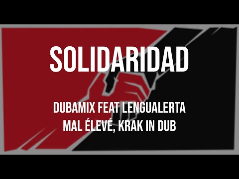 DUBAMIX "Solidaridad" ft. LENGUALERTA, MAL ÉLEVÉ, KRAK IN DUB (Lyrics)