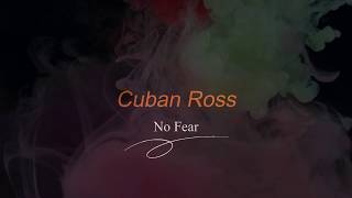 No fear Ft Cuban Ross