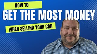 How to Sell Your used car for the MOST MONEY!