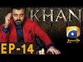 KHAN - Episode 14 | Har Pal Geo