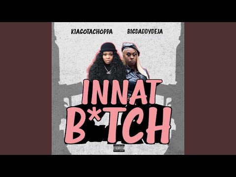 Innat Bitch (feat. Big Daddy Deja)