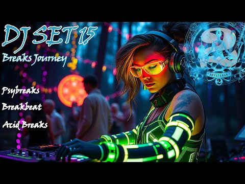 Mysteria 2 - Set 15 (Breaks Journey) - Psybreaks, Breakbeat, Acid Breaks - 10pm