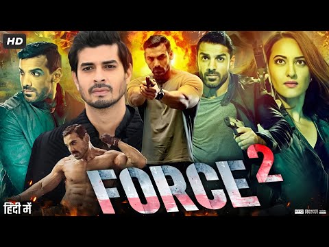 Force 2 FULL MOVIE in Hindi | John Abraham, Sonakshi Sinha | Full Hindi Dubbed Movie