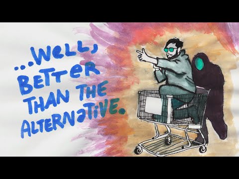 well better than the alternative