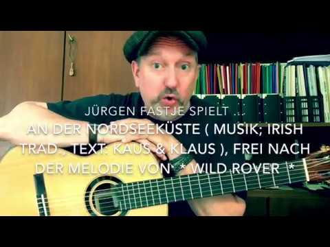 An der Nordseeküste ( Text: Klaus & Klaus, Musik: Irish Trad. ), hier von Jürgen Fastje !